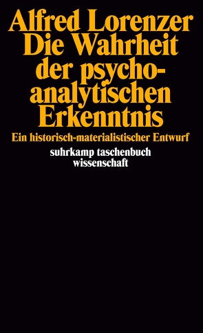 Die Wahrheit der psychoanalytischen Erkenntnis von Lorenzer,  Alfred