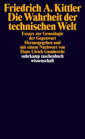 Die Wahrheit der technischen Welt von Gumbrecht,  Hans Ulrich, Kittler,  Friedrich A