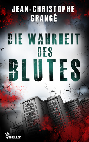 Die Wahrheit des Blutes von Grangé,  Jean-Christophe, Werner-Richter,  Ulrike