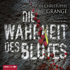 Die Wahrheit des Blutes von Grangé,  Jean-Christophe, Keßler,  Martin