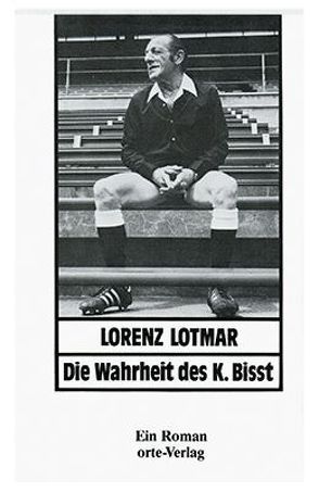 Die Wahrheit des K. Bisst von Lotmar,  Lorenz