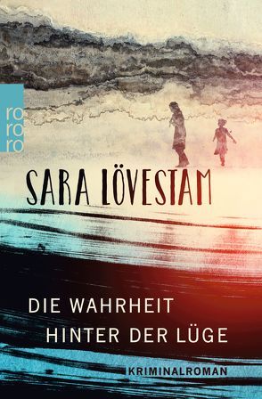 Die Wahrheit hinter der Lüge von Baur,  Stephanie Elisabeth, Lövestam,  Sara