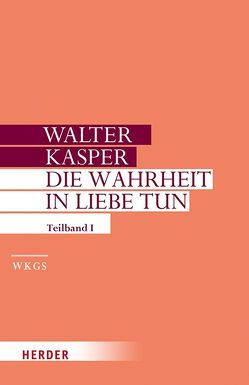 Die Wahrheit in Liebe tun von Augustin,  George, Kasper,  Walter, Kraemer,  Klaus