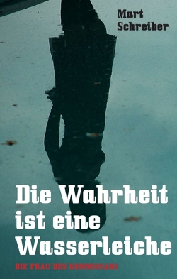 Die Wahrheit ist eine Wasserleiche von Ranseder,  myMorawa,  Wilhelm, Schreiber,  Mart