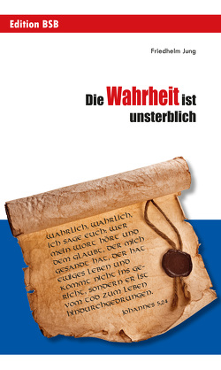 Die Wahrheit ist unsterblich von Jung,  Friedhelm