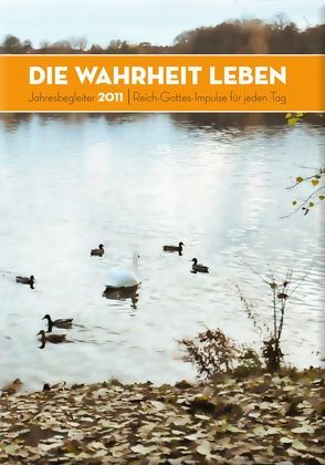 Die Wahrheit leben: Jahresbegleiter 2011 von Petersen,  Claus