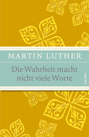 Die Wahrheit macht nicht viele Worte – Maximen, Sprüche und Aphorismen von John,  Waltraud, Luther,  Martin, Rosner,  Bruno