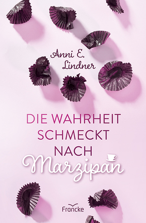 Die Wahrheit schmeckt nach Marzipan von Lindner,  Anni E.