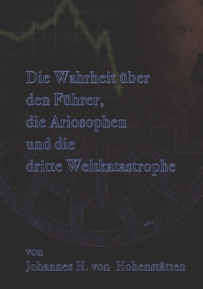 Die Wahrheit über den Führer, die Ariosophen und die dritte Weltkatastrophe von Hohenstätten,  Johannes H. von