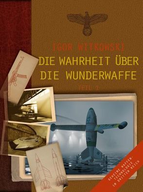 Die Wahrheit über die Wunderwaffe, Teil 1 von Kosmala,  Marek, Moritz,  Björn, Witkowski,  Igor