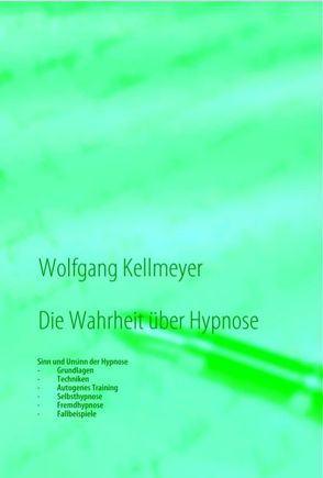 Die Wahrheit über Hypnose von Kellmeyer,  Wolfgang