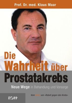 Die Wahrheit über Prostatakrebs von Maar,  Klaus