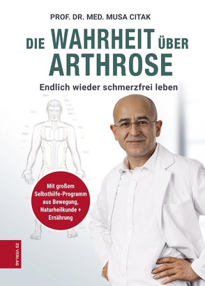 Die Wahrheit über Arthrose von Citak,  Prof. Dr. med. Musa