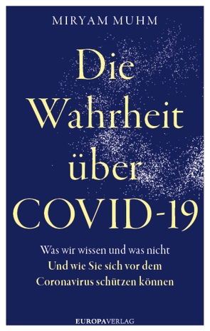 Die Wahrheit über Covid-19 von Muhm,  Miryam