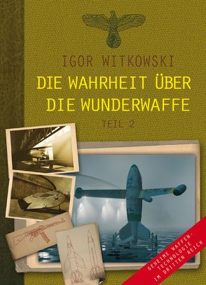 Die Wahrheit über die Wunderwaffe, Teil 2 von Kosmala,  Marek, Witkowski,  Igor