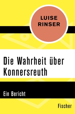 Die Wahrheit über Konnersreuth von Rinser,  Luise