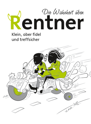 Die Wahrheit über Rentner – Klein, aber fidel und treffsicher