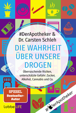 Die Wahrheit über unsere Drogen von #DerApotheker, Schleh,  Carsten