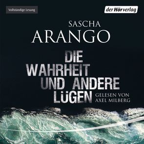 Die Wahrheit und andere Lügen von Arango,  Sascha, Milberg,  Axel, Neven Du Mont,  Caroline