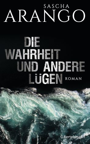 Die Wahrheit und andere Lügen von Arango,  Sascha