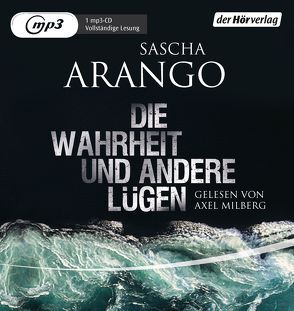 Die Wahrheit und andere Lügen von Arango,  Sascha, Milberg,  Axel, Neven Du Mont,  Caroline