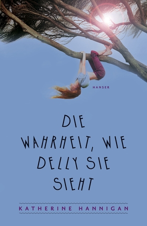 Die Wahrheit, wie Delly sie sieht von Hannigan,  Katherine, Hornfeck,  Susanne