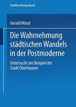 Die Wahrnehmung städtischen Wandels in der Postmoderne von Wood,  Gerald