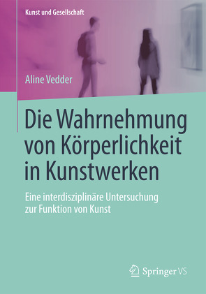 Die Wahrnehmung von Körperlichkeit in Kunstwerken von Vedder,  Aline