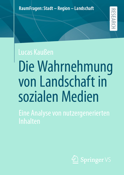 Die Wahrnehmung von Landschaft in sozialen Medien von Kaußen,  Lucas