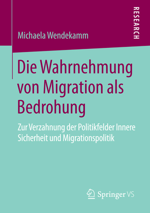 Die Wahrnehmung von Migration als Bedrohung von Wendekamm,  Michaela