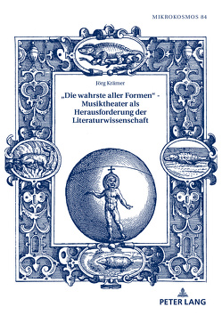 «Die wahrste aller Formen» – Musiktheater als Herausforderung der Literaturwissenschaft von Kraemer,  Jörg