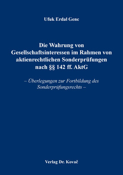 Die Wahrung von Gesellschaftsinteressen im Rahmen von aktienrechtlichen Sonderprüfungen nach §§ 142 ff. AktG von Genc,  Ufuk Erdal