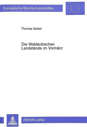 Die Waldeckischen Landstände im Vormärz von Seibel,  Thomas