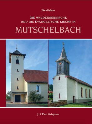 Die Waldenserkirche und die Evangelische Kirche in Mutschelbach von Mußgnug,  Dr. Tabea