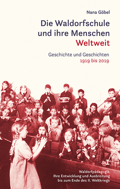 Die Waldorfschule und ihre Menschen. Weltweit. von Göbel,  Nana