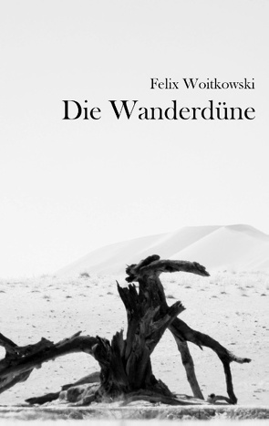 Die Wanderdüne von Woitkowski,  Felix