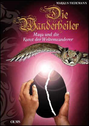 Die Wanderheiler. Maya und die Kunst der Weltenwanderer von Kiefer,  Katja, Tiedemann,  Linda, Tiedemann,  Markus