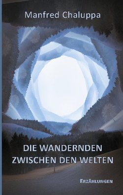 Die Wandernden zwischen den Welten von Chaluppa,  Manfred