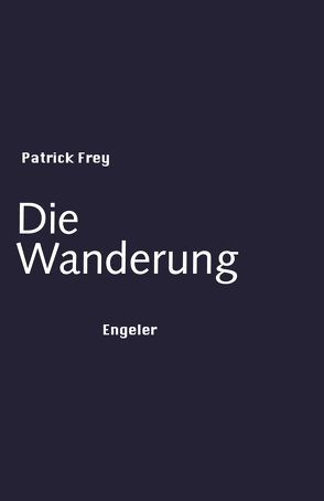 Die Wanderung von Frey,  Patrick