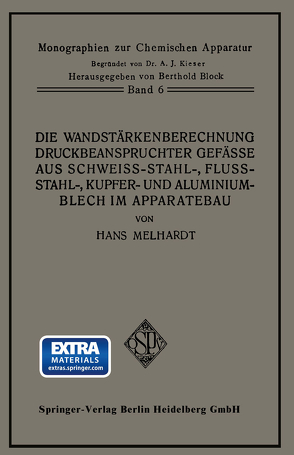 Die Wandstärkenberechnung druckbeanspruchter Gefäße aus Schweißstahl-, Flußstahl-, Kupfer- und Aluminiumblech im Apparatebau von Melhardt,  Hans A.