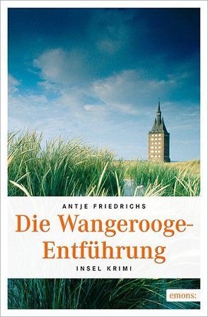 Die Wangerooge-Entführung von Friedrichs,  Antje