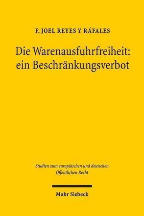 Die Warenausfuhrfreiheit: ein Beschränkungsverbot von Reyes y Ráfales,  F. Joel