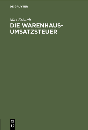 Die Warenhaus-Umsatzsteuer von Erhardt,  Max