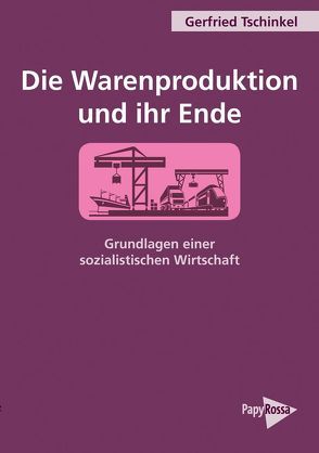 Die Warenproduktion und ihr Ende von Tschinkel,  Gerfried