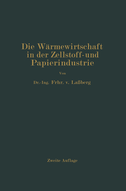 Die Wärmewirtschaft in der Zellstoff- und Papierindustrie von Laßberg,  J.