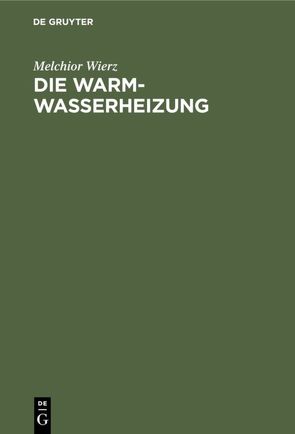 Die Warmwasserheizung von Wierz,  Melchior