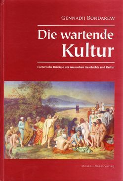 Die wartende Kultur von Bondarew,  Gennadij, Dettwiler,  Käthi, Pugatschow,  Sonja