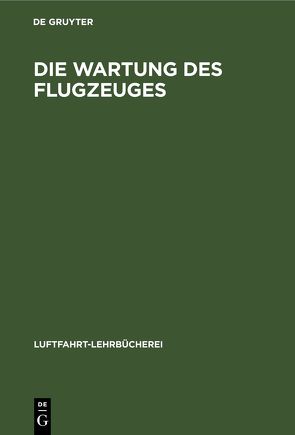 Die Wartung des Flugzeuges von Funk,  P., Grube,  H., Klinker,  B., Schmidt,  K. A., Ulsmann,  G., Zacharias,  H.