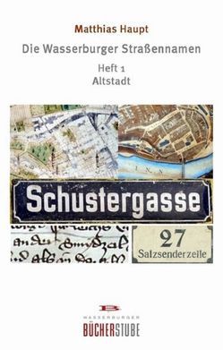 Die Wasserburger Strassennamen von Haupt,  Matthias