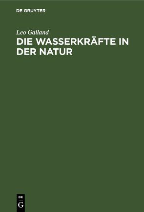 Die Wasserkräfte in der Natur von Galland,  Leo